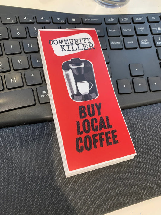 Community Killer//Buy Local Coffee Sticker