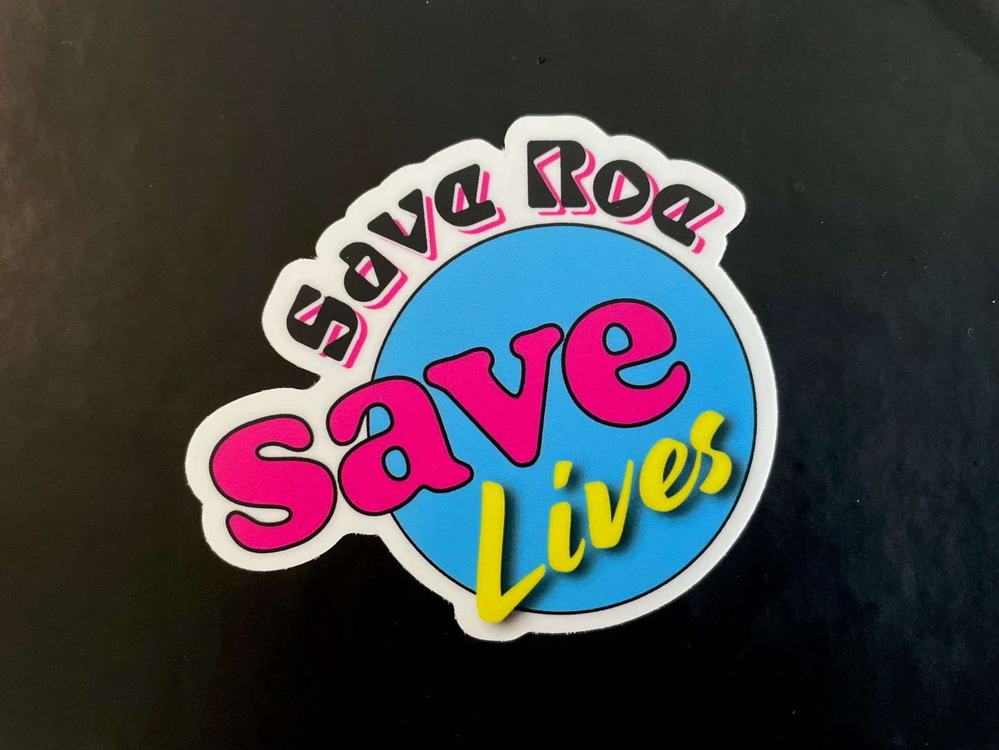 Save Roe Save Lives reproductive rights sticker (#2 in a series)